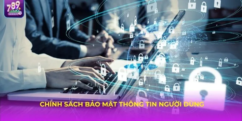 Chính sách bảo mật thông tin người dùng