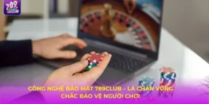 Khám Phá Công Nghệ Bảo Mật 789CLUB – An Toàn Tuyệt Đối Trong Mọi Giao Dịch