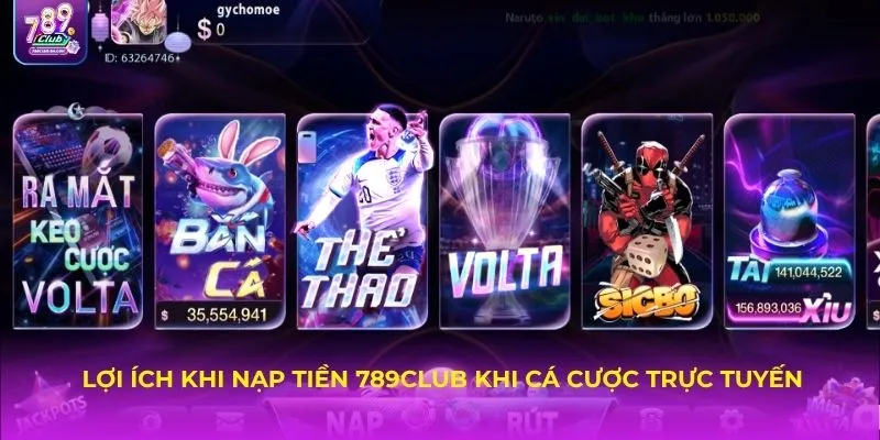 Lợi ích khi nạp tiền 789Club khi cá cược trực tuyến