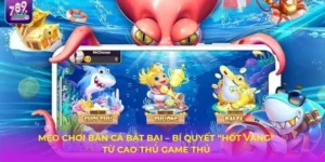 Bật Mí Mẹo Chơi Bắn Cá Bật Bại, Trăm Phát Trăm Trúng Cho Người Mới