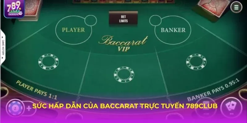 Sức hấp dẫn của Baccarat trực tuyến 789CLUB