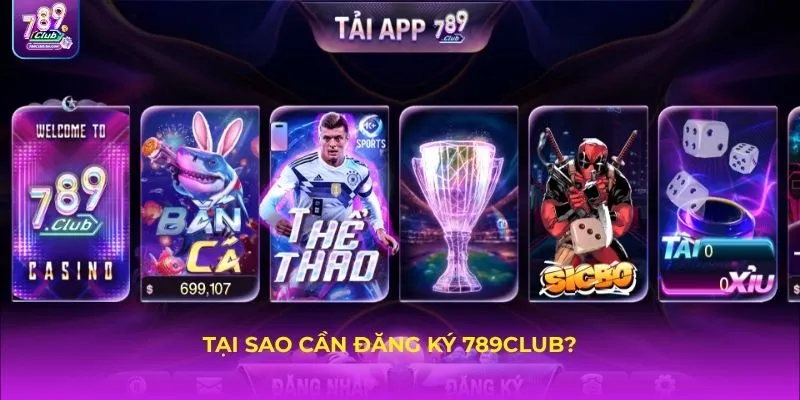 Tại sao cần đăng ký 789Club?