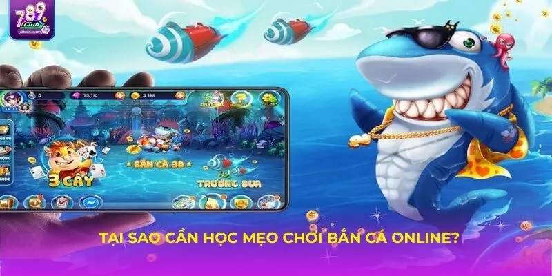Tại sao cần học mẹo chơi bắn cá online?